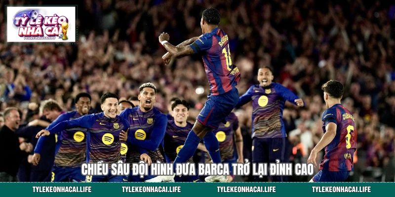 Chiều sâu đội hình đưa Barca trở lại đỉnh cao