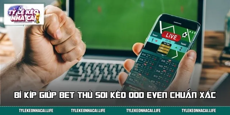 Bí kíp giúp bet thủ soi kèo Odd Even chuẩn xác