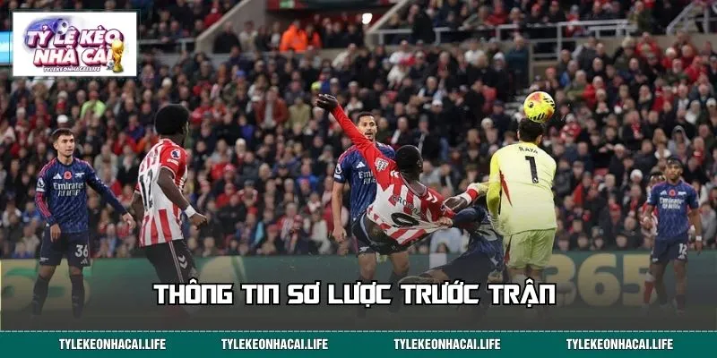 Thông tin sơ lược trước trận Sunderland vs Arsenal